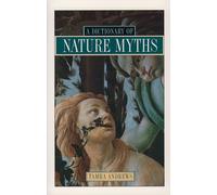 Dictionary of Nature Myths: Legends of the Earth, Sea, and Sky