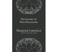 Dictionary of Non-Philosophy - [Version Originale] Francois Laruelle, Taylor Adkins (Auteur)