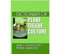 Dictionary of Plant Tissue Culture, Crop Science A. C. Cassells, Peter B. Gahan (Auteur)