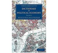 Dictionary Of Political Economy - Volume 3