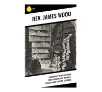 Dictionary of Quotations from Ancient and Modern, English and Foreign Sources