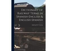Dictionary Of Railway Terms In Spanish-English & English-Spanish