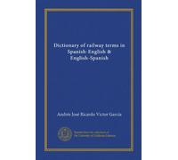 Dictionary of railway terms in Spanish-English & English-Spanish