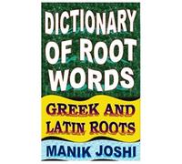 Dictionary Of Root Words: Gr nd Latin Roots (English Word Power)