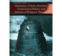 Dictionary of Sects Heresies Ecclesiastical Parties and Schools of Religious Thought by John Blunt John Blunt (Auteur)