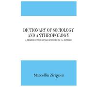DICTIONARY OF SOCIOLOGY AND ANTHROPOLOGY: A PRIMER OF THE SOCIAL SCIENCES IN 154 ENTRIES