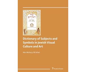 Dictionary of Subjects and Symbols in Jewish Visual Culture and Art
