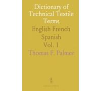 Dictionary of Technical Textile Terms: English French Spanish