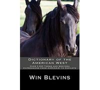 Dictionary Of The American West: Over 5,000 Terms And Expressions From Aarigaa! To Zopilote