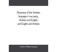 Dictionary Of The Amharic Language In Two Parts, Amharic And English, And English And Amharic