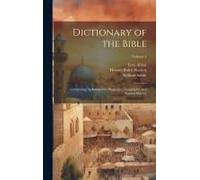 Dictionary Of The Bible: Comprising Its Antiquities, Biography, Geography, And Natural History; Volume 1
