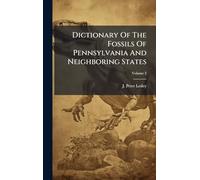 Dictionary Of The Fossils Of Pennsylvania And Neighboring States