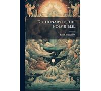Dictionary of the Holy Bible..