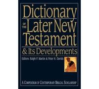 Dictionary Of The Later New Testament And Its Developments