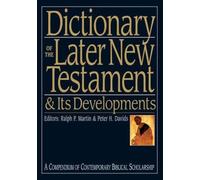 Dictionary Of The Later New Testament And Its Developments