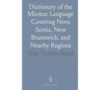Dictionary of the Micmac Language: Covering Nova Scotia, New Brunswick, and Nearby Regions