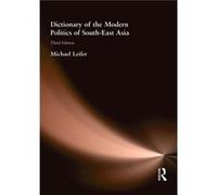 Dictionary of the Modern Politics of Southeast Asia by The late Michael Leifer Michael Leifer (Auteur)