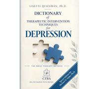 Dictionary of Therapeutic Intervention Techniques for Depression: 317 Practical Interventions for Brief Therapy
