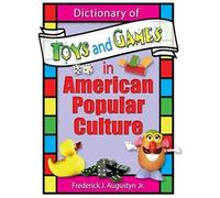 Dictionary Of Toys And Games In American Popular Culture (Contemporary Sports Issues)