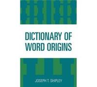 Dictionary of Word Origins by Joseph T. Shipley Joseph T. Shipley (Auteur)