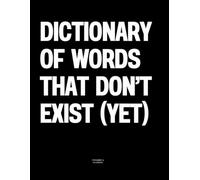 Dictionary of Words That Don’t Exist (Yet): The Coffee Table Book