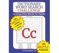 Dictionary Word Search Challenge Volume II: Letter C - DICTIONARY WORDS TO BUILD VOCABULARY: 100 Puzzles with 15 Real Dictionary Words Each to Improve Vocabulary, Memory, and Focus
