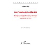 Dictionnaire Adégien Néologismes, régionalismes et mots d'argot dans l'oeuvre d'A.D.G., maître du néo-polar et amoureux des mots - Hugues Galli - L'harmattan - broché - Dictionnaire et encyclopédie