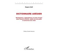 Dictionnaire Adégien - Néologismes, Régionalismes Et Mots D'argot Dans L'oeuvre D'a.D.G., Maître Du Néo-Polar Et Amoureux Des Mots