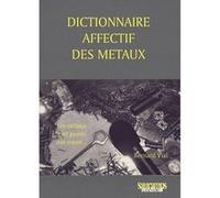 Dictionnaire affectif des metaux Bernard Vial (Auteur), Biondetta Mandrant (Contributions)