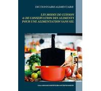 Dictionnaire Alimentaire Des Modes De Cuisson Et De Conservation Des Aliments Pour Le Régime Sans Sel