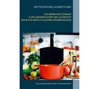Dictionnaire Alimentaire Des Modes De Cuisson Et De Conservation Des Aliments Pour Le Traitement Diététique Des Reflux Gastro-Oesophagiens