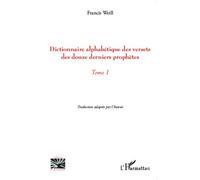 Dictionnaire alphabétique des versets des douze derniers prophètes Tome 1 - Francis Weill - L'harmattan - broché - Dictionnaire et encyclopédie