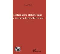Dictionnaire alphabétique des versets du prophète Isaïe - Francis Weill - L'harmattan - broché - Dictionnaire et encyclopédie