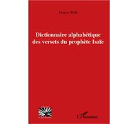 Dictionnaire alphabétique des versets du prophète Isaïe - Francis Weill - L'harmattan - broché - Dictionnaire et encyclopédie