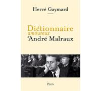 Dictionnaire amoureux d'André Malraux - Hervé Gaymard - Plon - broché - Dictionnaire et encyclopédie