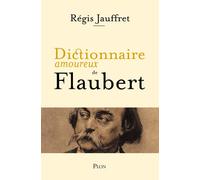 Dictionnaire amoureux de Flaubert - Régis Jauffret - Plon - broché - Dictionnaire et encyclopédie