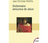 Dictionnaire Amoureux de Jésus Jean-Christian Petitfils (Auteur)