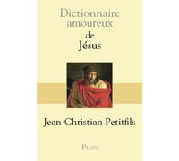 Dictionnaire Amoureux de Jésus - Jean-Christian Petitfils - Plon - broché - Dictionnaire et encyclopédie