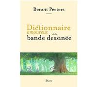 Dictionnaire amoureux de la bande dessinée Benoît Peeters (Auteur), Alain Bouldouyre (Dessinateur)