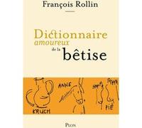 Dictionnaire amoureux de la bêtise François Rollin (Auteur), Catherine Pomper (Illustration)