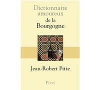 Dictionnaire amoureux de la Bourgogne Jean-Robert Pitte (Auteur), Alain Bouldouyre (Dessinateur)