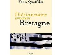 Dictionnaire amoureux de la Bretagne Yann Queffélec (Auteur), Alain Bouldouyre (Dessinateur)