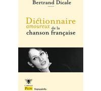 Dictionnaire amoureux de la chanson française Bertrand Dicale (Auteur), Alain Bouldouyre (Dessinateur)