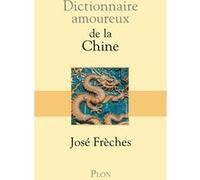 Dictionnaire amoureux de la Chine José Frèches (Auteur), Alain Bouldouyre (Dessinateur)