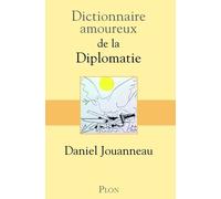 Dictionnaire amoureux de la Diplomatie - Daniel Jouanneau - Plon - broché - Essai