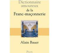 Dictionnaire amoureux de la franc-maçonnerie Alain Bauer (Auteur), Alain Bouldouyre (Dessinateur)