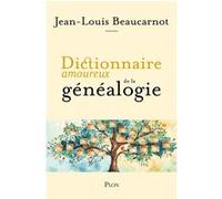 Dictionnaire amoureux de la généalogie Jean-Louis Beaucarnot (Auteur), Alain Bouldouyre (Dessinateur)