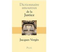 Dictionnaire amoureux de la justice Jacques Vergès (Auteur)