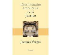 Dictionnaire amoureux de la justice - Jacques Vergès - Plon - broché - Essai