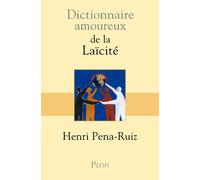 Dictionnaire amoureux de la laïcité - Henri Pena-Ruiz - Plon - broché - Essai